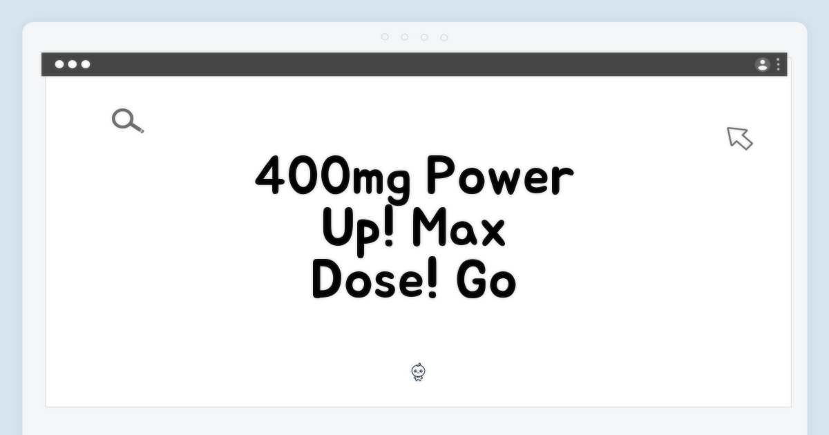 400mg 고함량의 힘