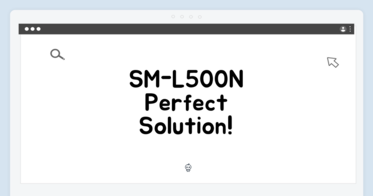 SM-L500N, 완벽 솔루션