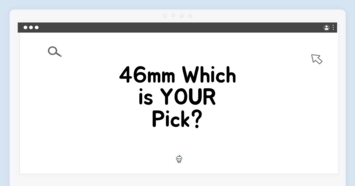 46mm, 당신의 선택은?