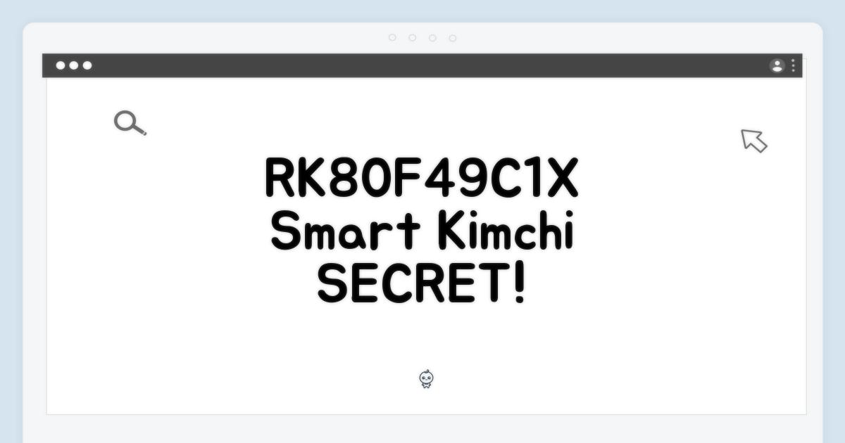 RK80F49C1X, 똑똑한 김치 비결