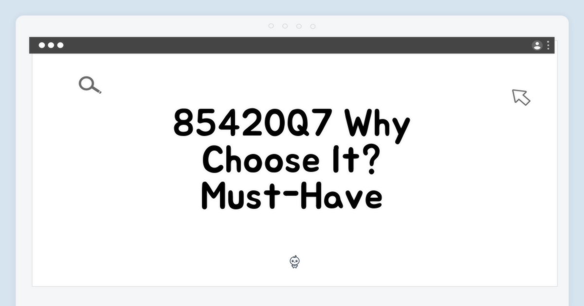 85420Q7, 왜 선택해야 할까?