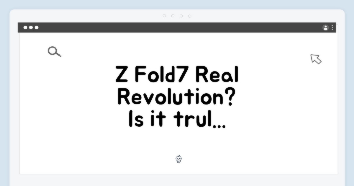 Z Fold7, 정말 혁신일까?