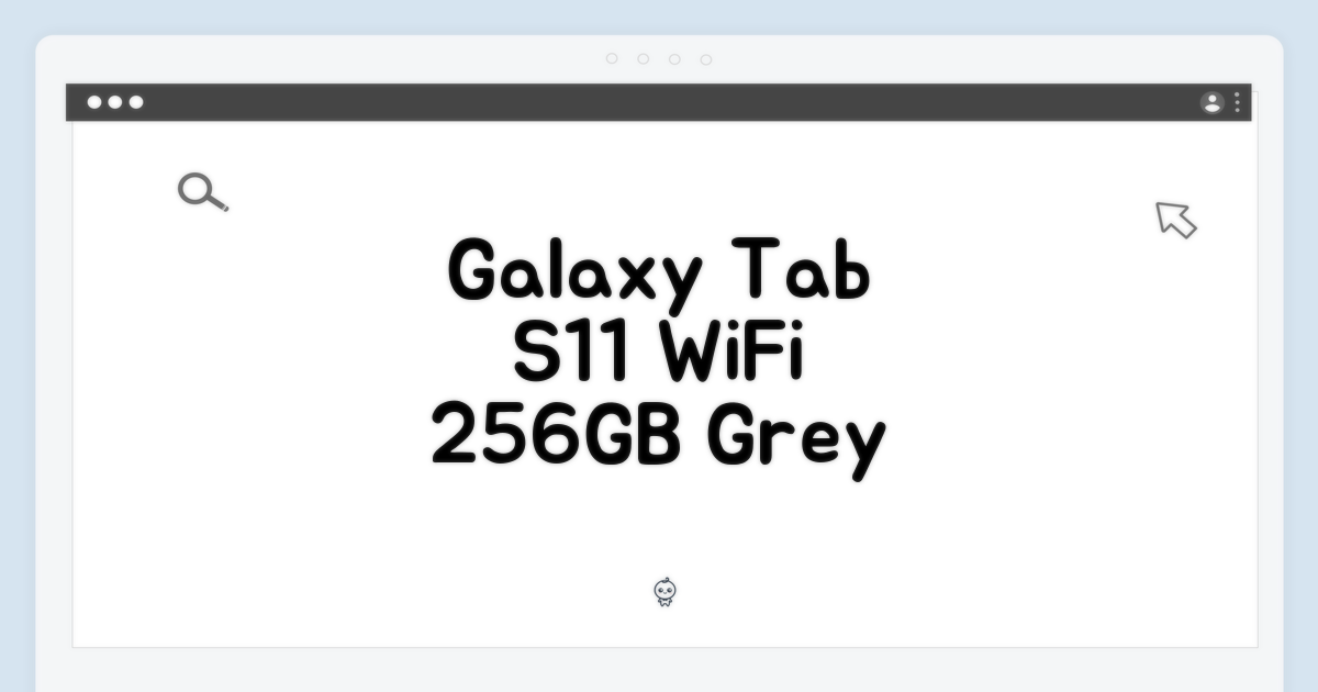 갤럭시탭 S11 WiFi 256GB 그레이 완벽 가이드